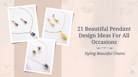 21 Beautiful Pendant Design Ideas For All Occasions - Styling Beautiful Chains