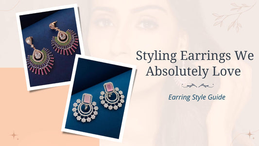 Styling Earrings We Absolutely Love - Earring Style Guide