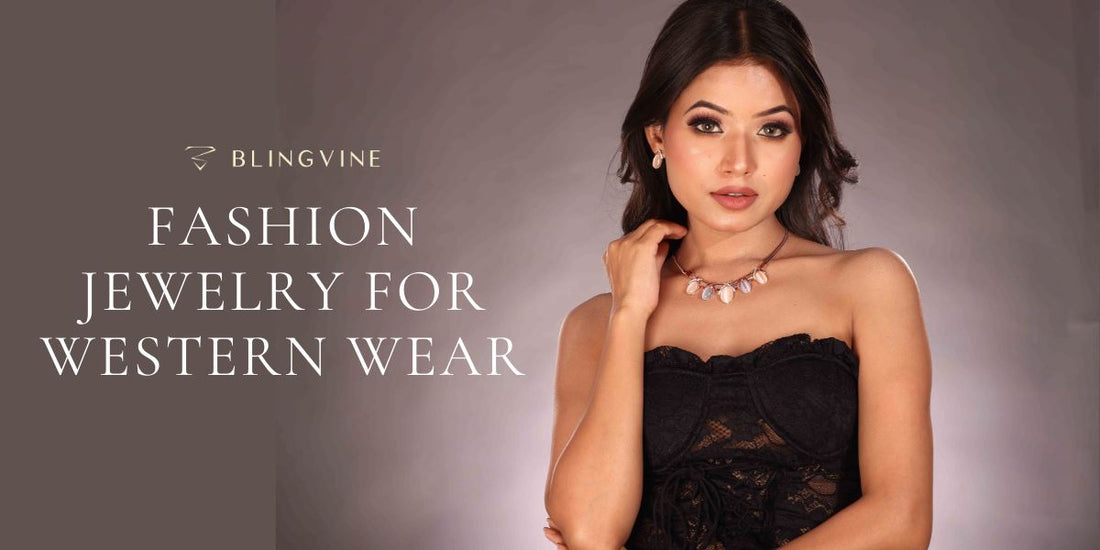 Ways to coordinate Fashion Jewellery with Western Wear