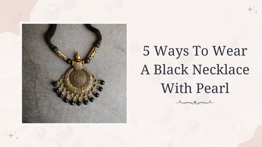 5 Ways to Wear a Black Necklace with Pearl