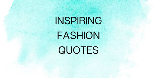 80 Fashion Quotes To Live By!