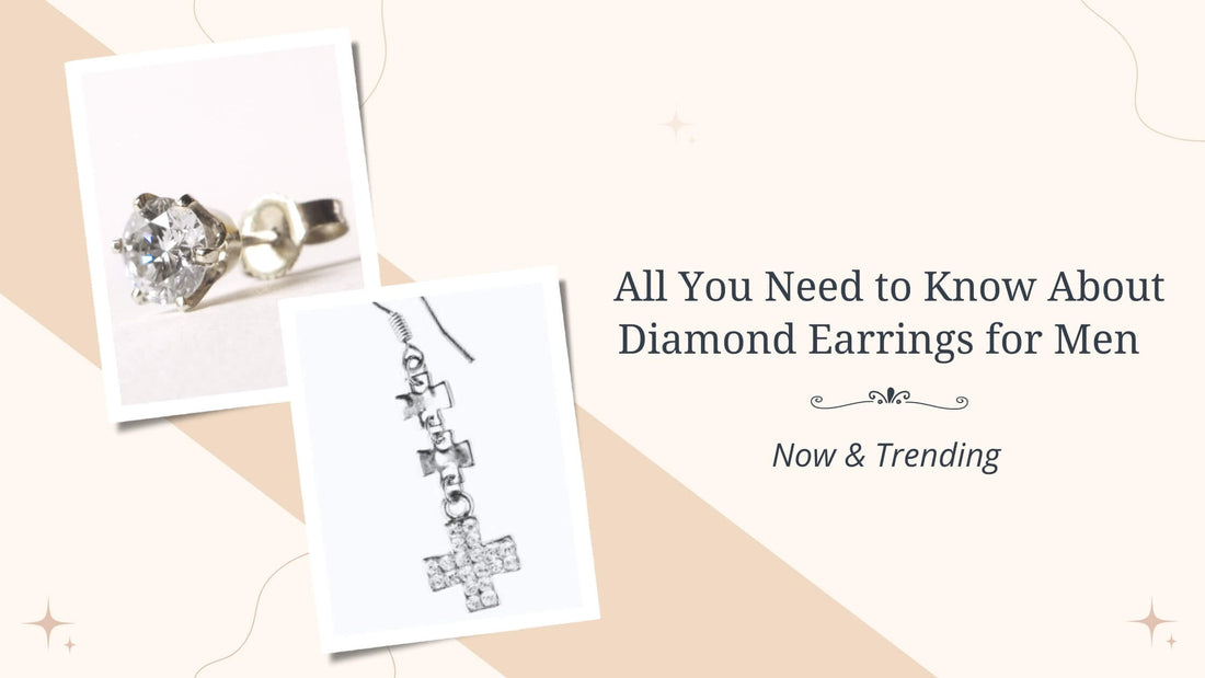 All You Need to Know About Diamond Earrings for Men - Now & Trending