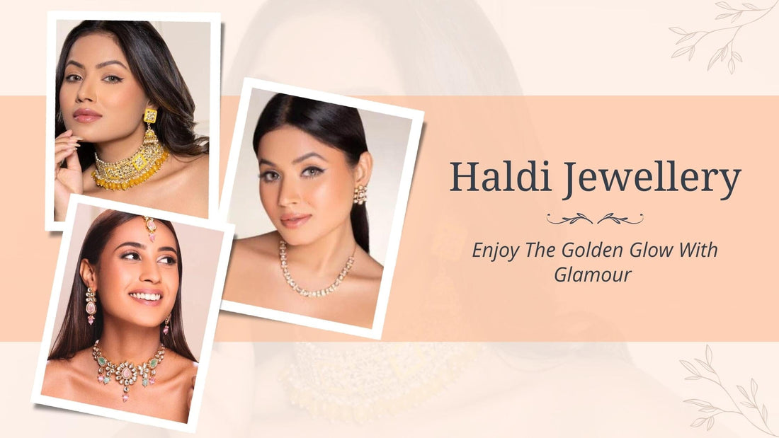 Haldi Jewellery: Enjoy the Golden Glow with Glamour