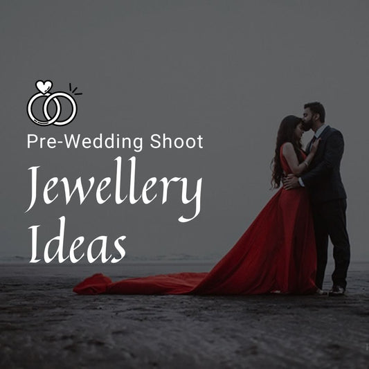 Jewellery Ideas For Pre-Wedding Shoots
