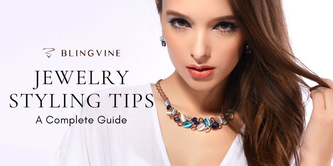 Jewellery Styling Tips โ A Complete Guide by Blingvine