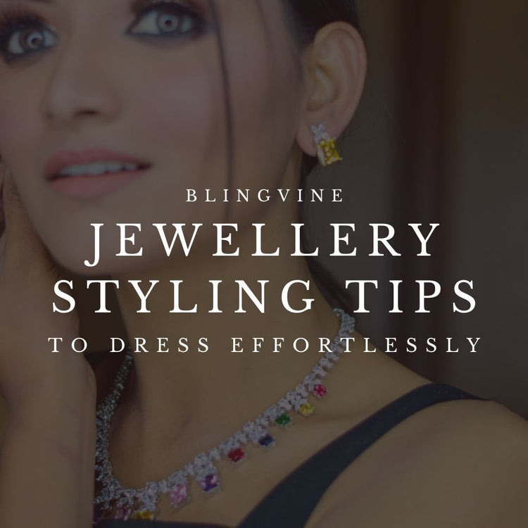 Jewellery Styling Tips for Women - Blingvine