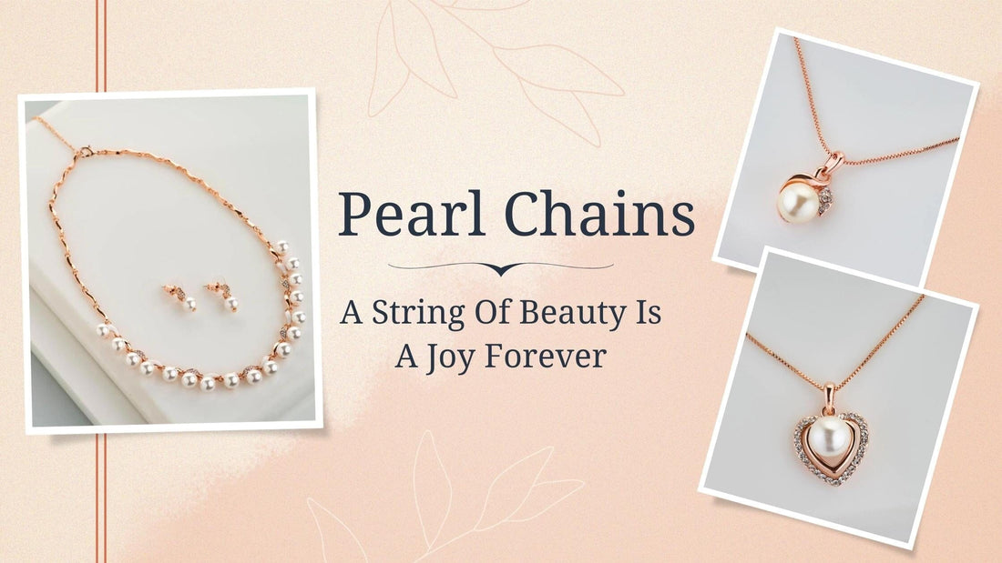 Pearl Chains: A String Of Beauty Is A Joy Forever