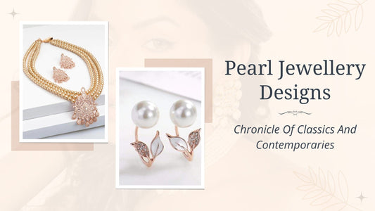 Pearl Jewellery Designs: A Chronicle of Classics and Contemporaries