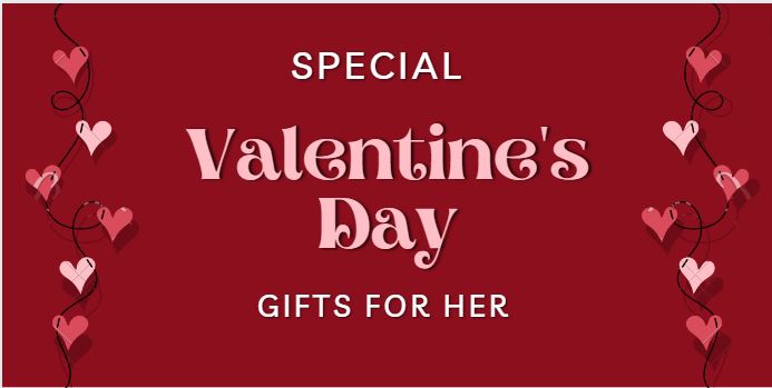 Special Valentine’s Day Gifts For Her