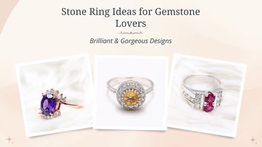 Stone Ring Ideas for Gemstone Lovers - Brilliant & Gorgeous Designs