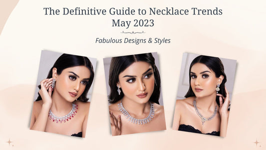 The Definitive Guide to Necklace Trends May 2023