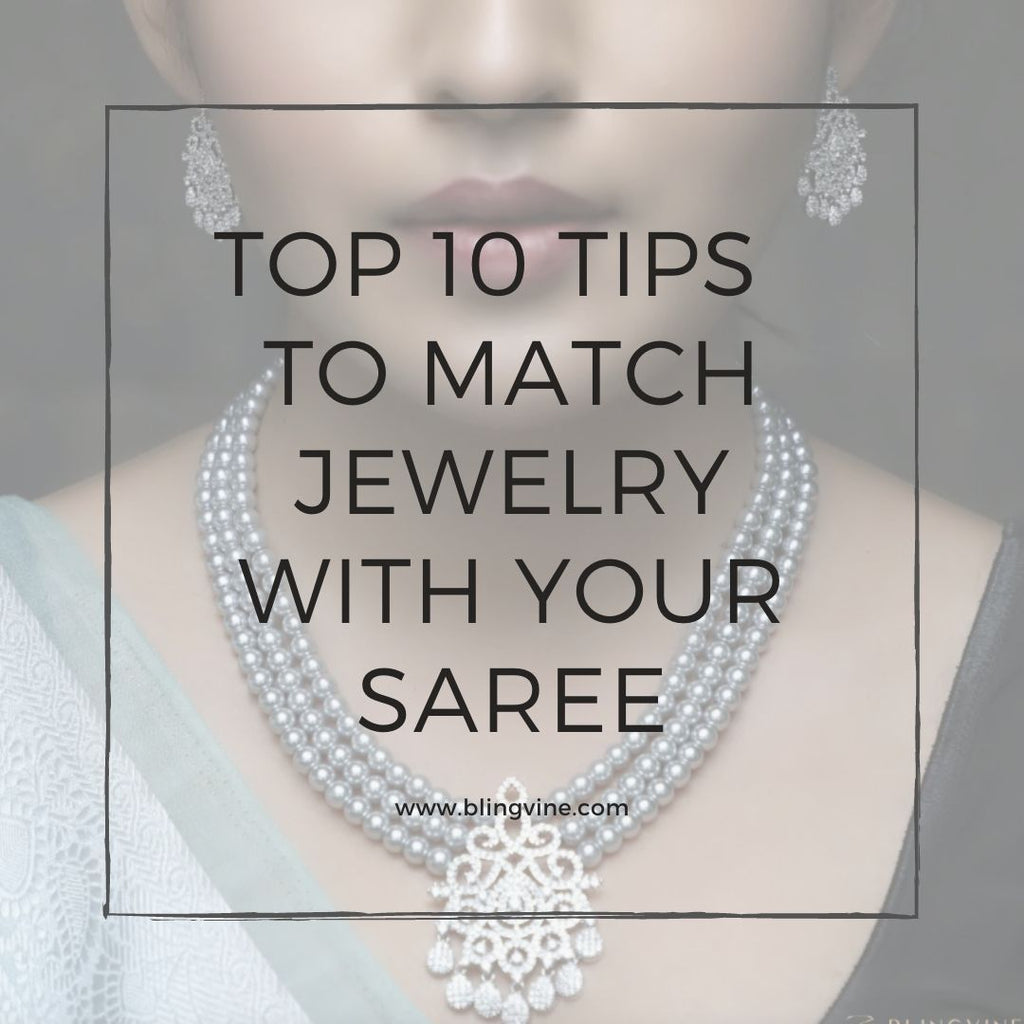 Top Ten Tips to Match Jewellery with Your Saree – Blingvine