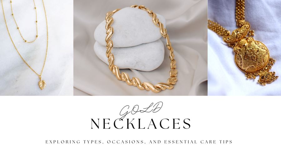 Unravelling the Timeless Charm of Gold Necklaces: Exploring Types, Occasions, and Essential Care Tips